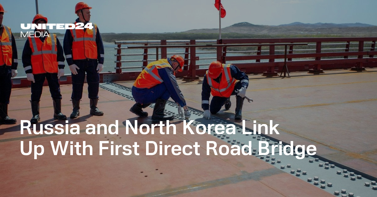 Russia and North Korea Link Up With First Direct Road Bridge