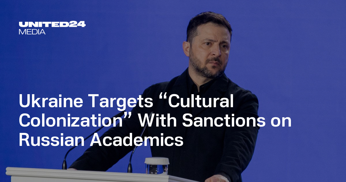 Ukraine Targets “Cultural Colonization” With Sanctions on Russian Academics