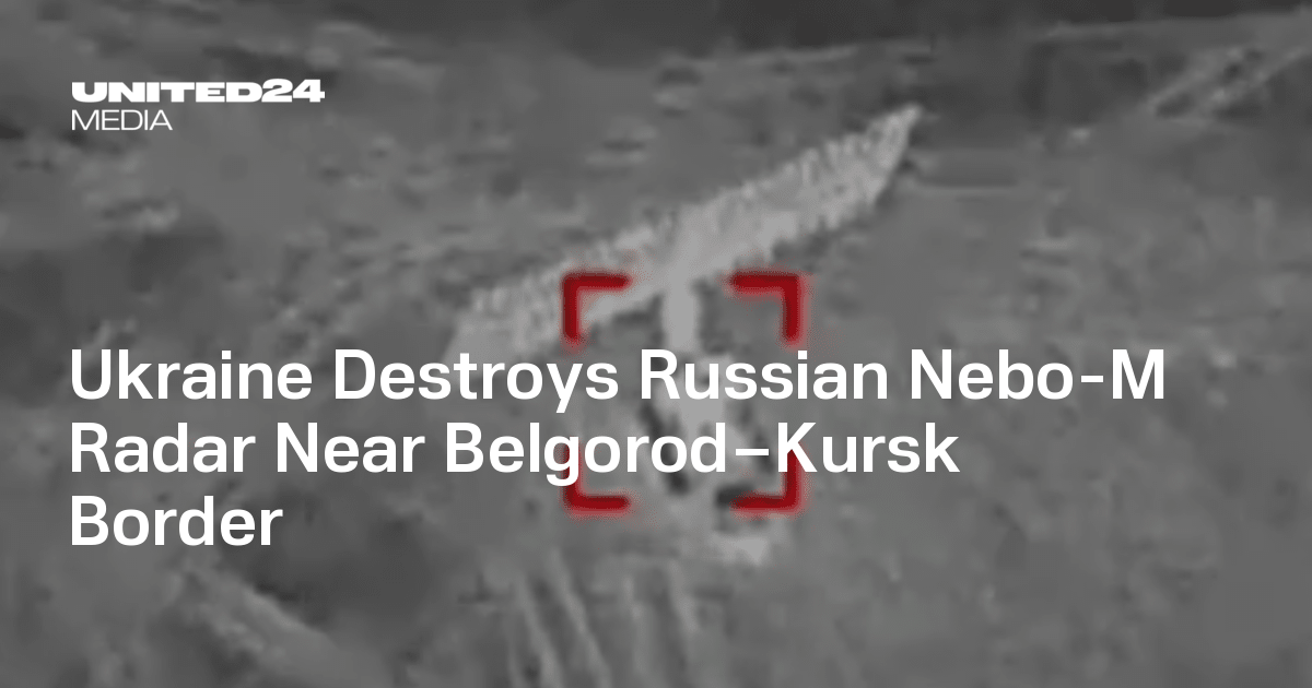 Ukraine Destroys Russian Nebo-M Radar Near Belgorod–Kursk Border