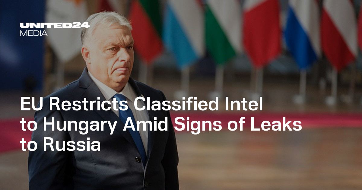 EU Restricts Classified Intel to Hungary Amid Signs of Leaks to Russia
