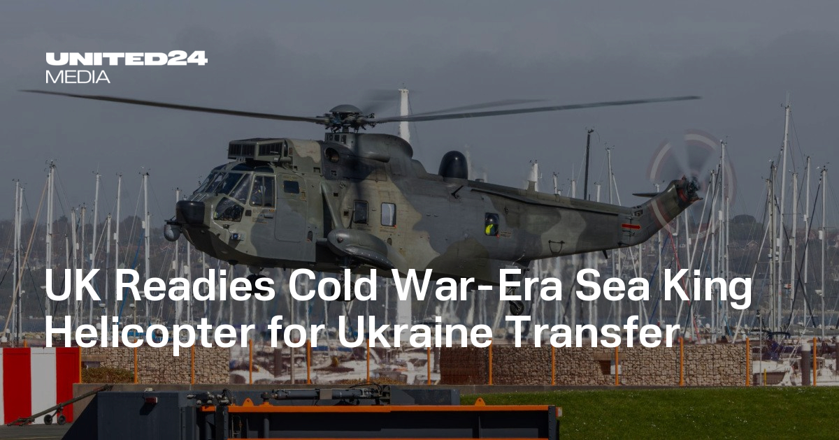 UK Readies Cold War-Era Sea King Helicopter for Ukraine Transfer