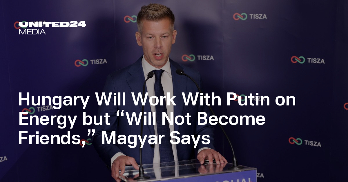 Hungary Will Work With Putin on Energy but “Will Not Become Friends,” Magyar Says