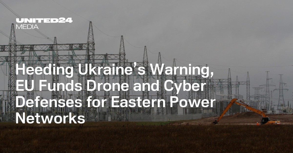 Heeding Ukraine’s Warning, EU Funds Drone and Cyber Defenses for Eastern Power Networks