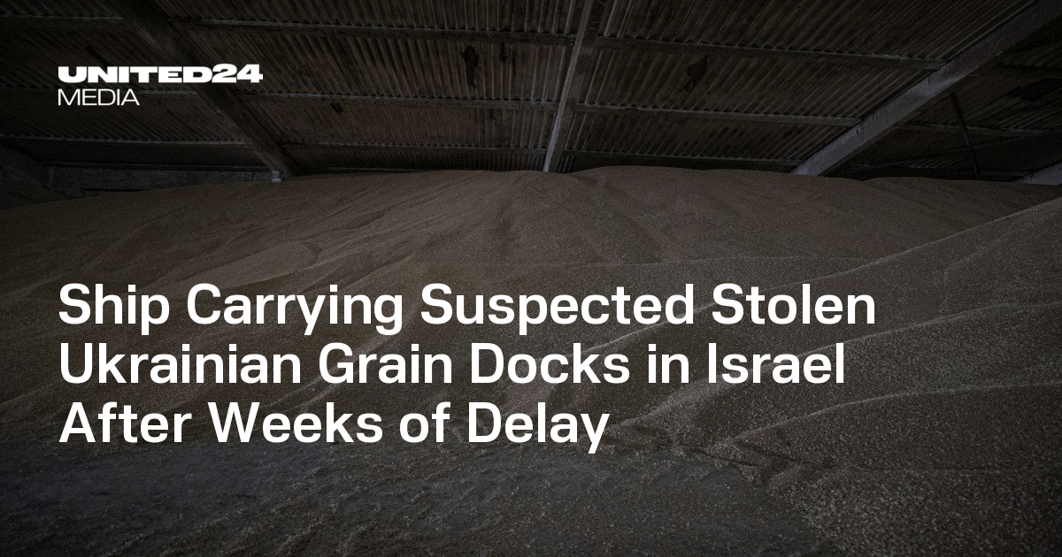 Ship Carrying Suspected Stolen Ukrainian Grain Docks in Israel After Weeks of Delay