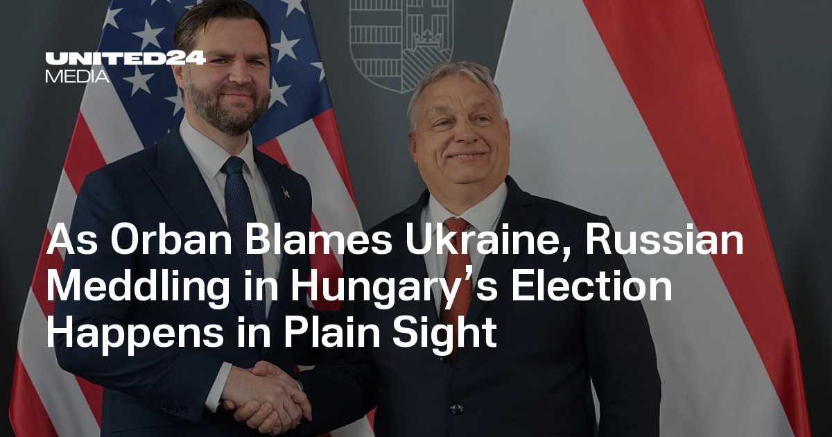 As Orban Blames Ukraine, Russian Meddling in Hungary’s Election Happens in Plain Sight