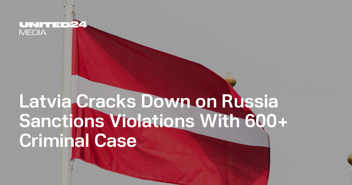 Latvia Cracks Down on Russia Sanctions Violations With 600+ Criminal ...