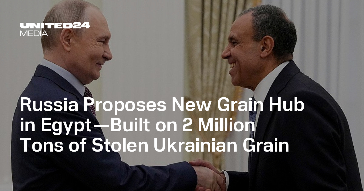 Russia Proposes New Grain Hub in Egypt—Built on 2 Million Tons of Stolen Ukrainian Grain