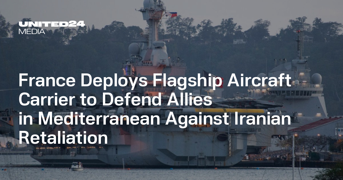 France Deploys Flagship Aircraft Carrier to Defend Allies in Mediterranean Against Iranian Retaliation