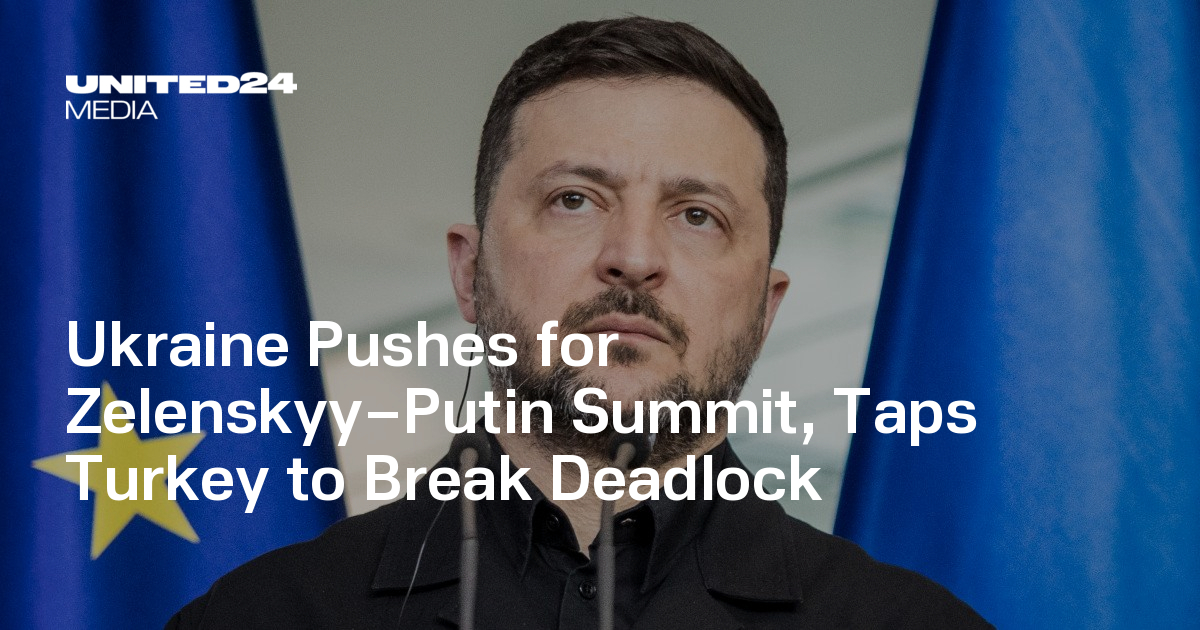 Ukraine Pushes for Zelenskyy–Putin Summit, Taps Turkey to Break Deadlock