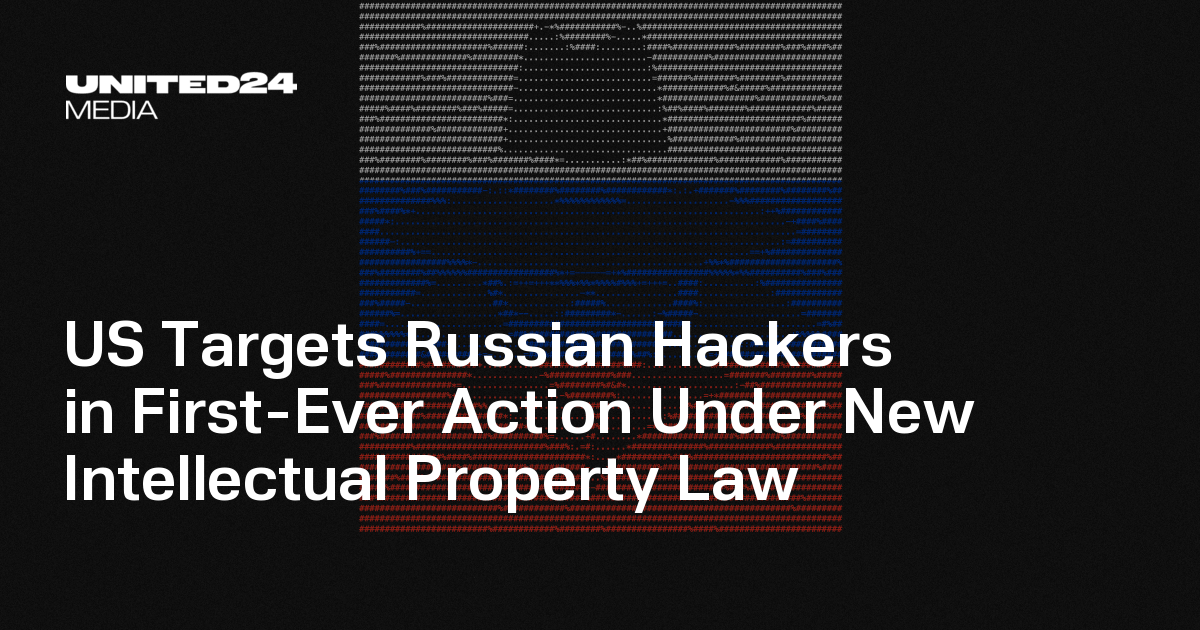 US Targets Russian Hackers in First-Ever Action Under New Intellectual Property Law