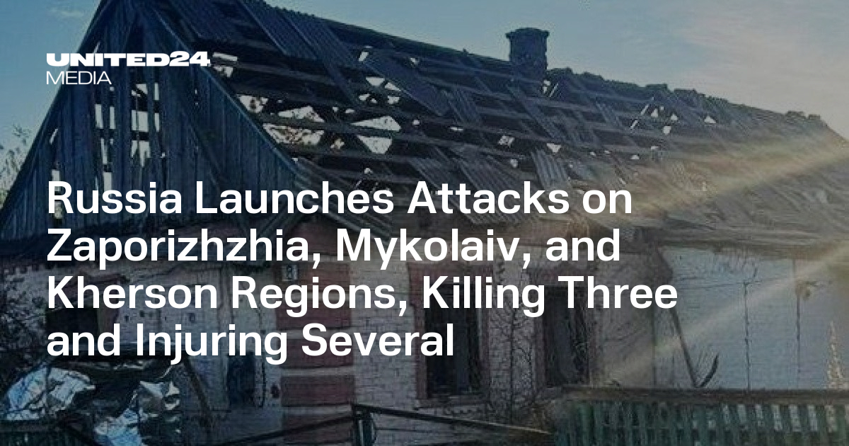 Russia Launches Attacks on Zaporizhzhia, Mykolaiv, and Kherson Regions, Killing Three and Injuring Several
