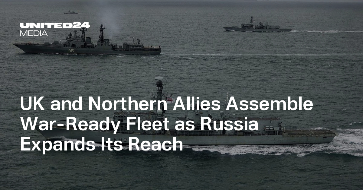 UK and Northern Allies Assemble War-Ready Fleet as Russia Expands Its Reach