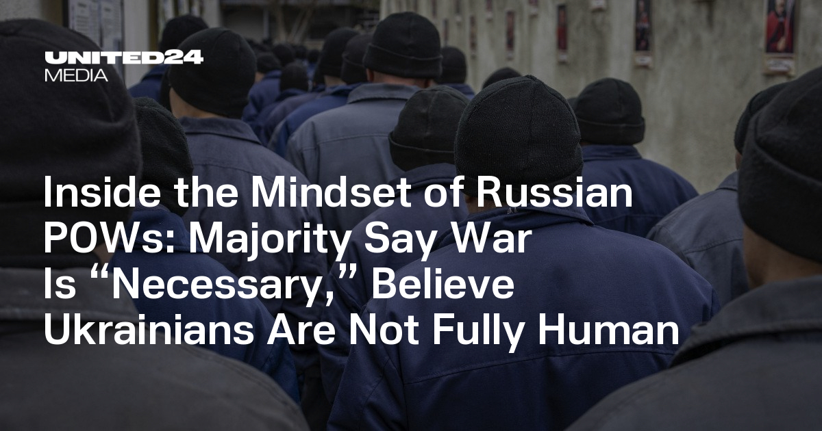 Inside the Mindset of Russian POWs: Majority Say War Is “Necessary,” Believe Ukrainians Are Not Fully Human