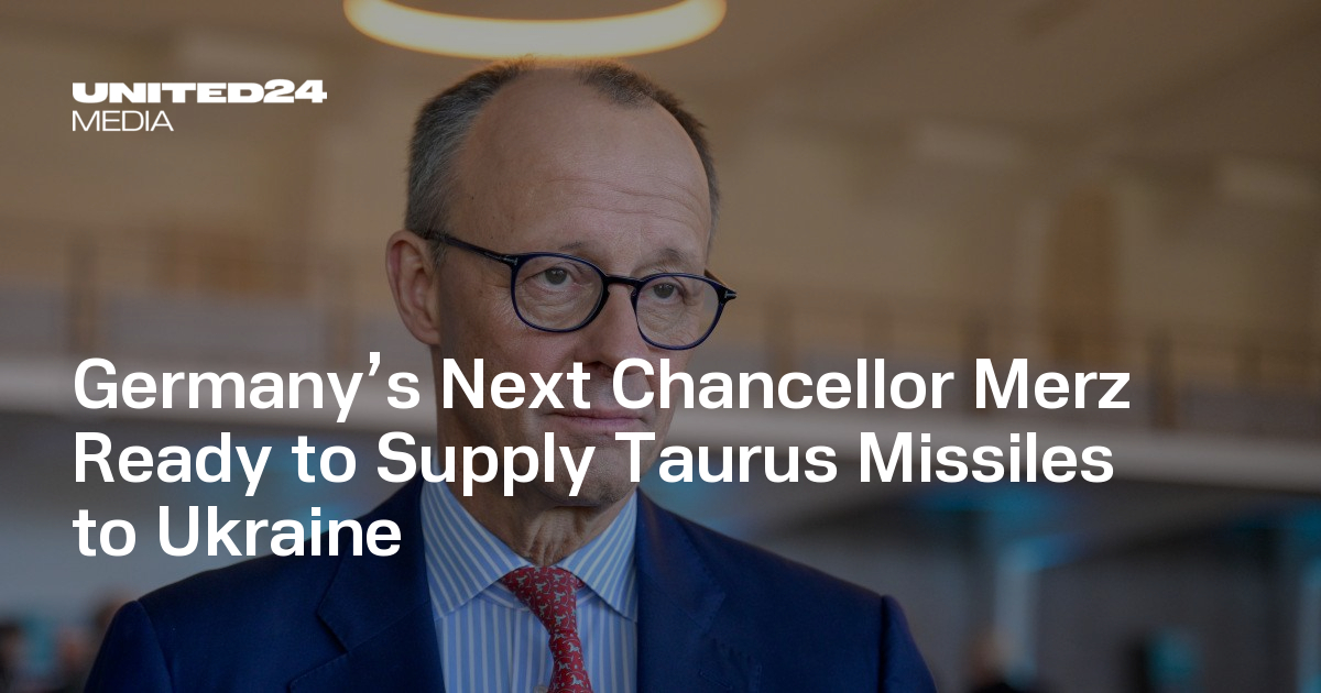 Germany’s Next Chancellor Merz Ready to Supply Taurus Missiles to Ukraine