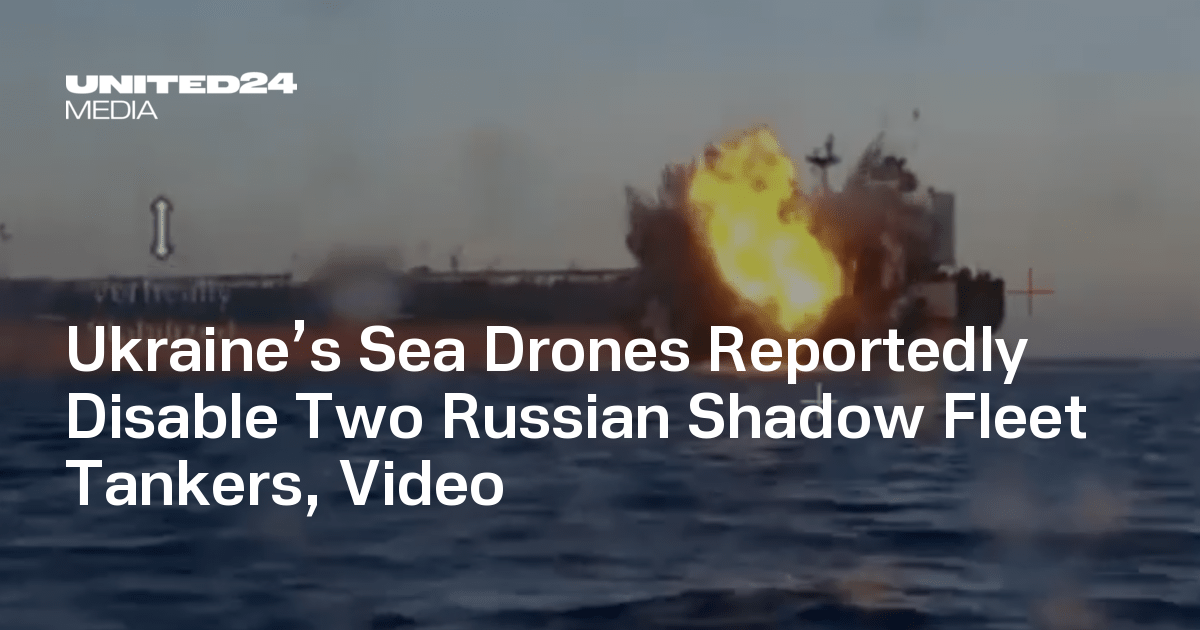 Ukraine’s Sea Drones Reportedly Disable Two Russian Shadow Fleet ...