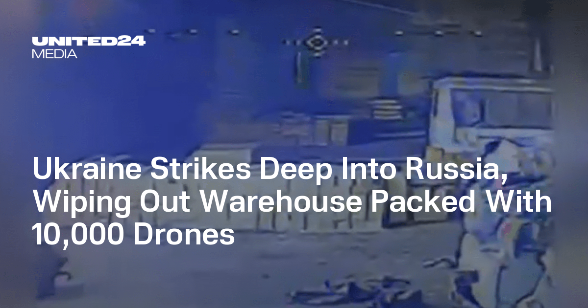 Ukraine Strikes Deep Into Russia, Wiping Out Warehouse Packed With 10,000 Drones