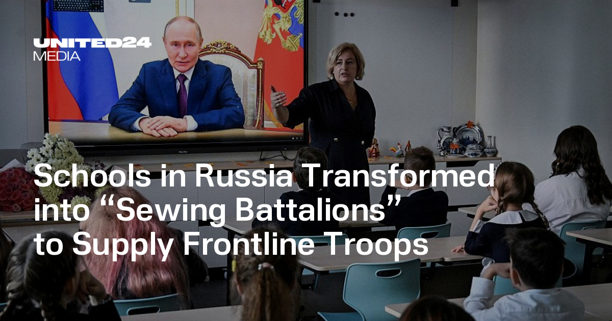 Schools in Russia Transformed into “Sewing Battalions” to Supply Frontline Troops