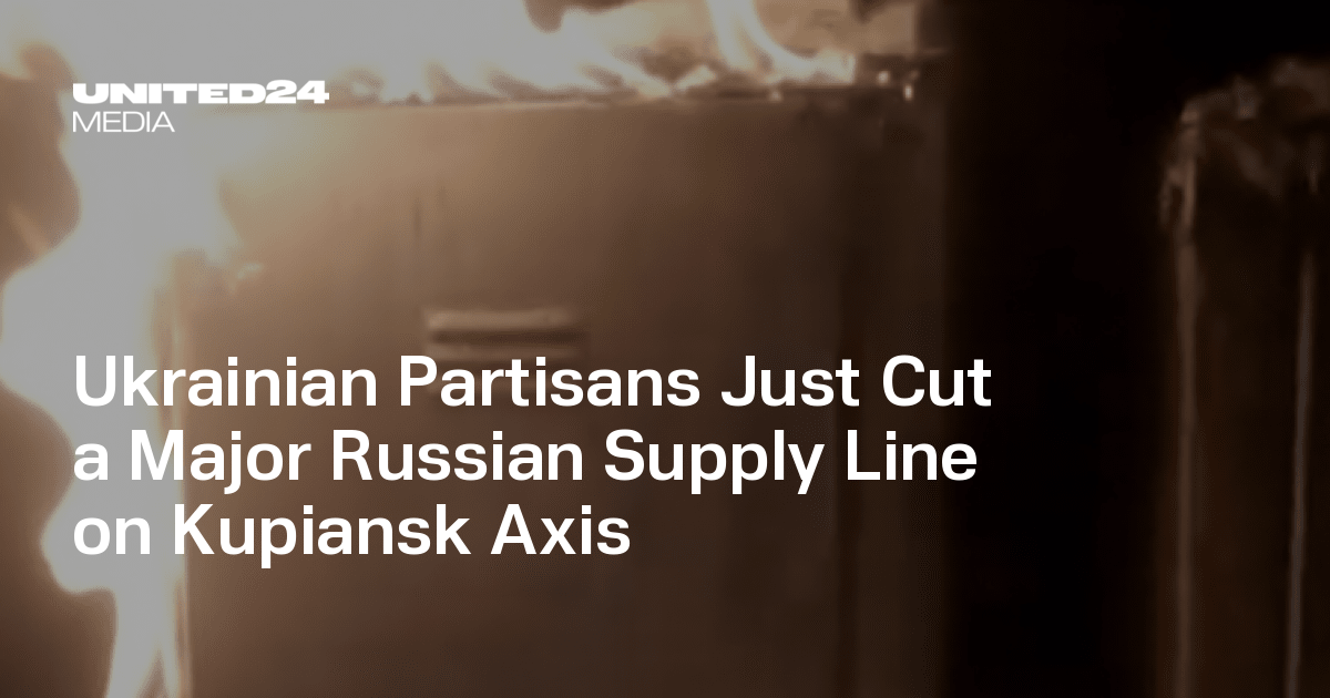 Ukrainian Partisans Just Cut a Major Russian Supply Line on Kupiansk Axis