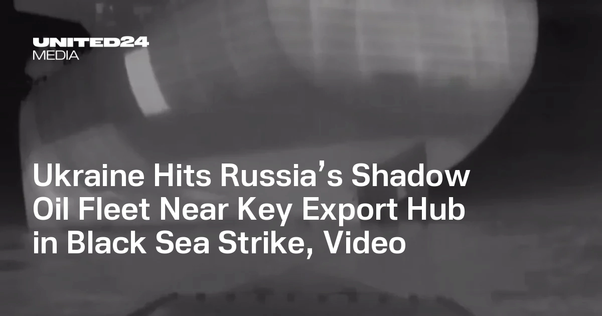 Ukraine Hits Russia’s Shadow Oil Fleet Near Key Export Hub in Black Sea Strike, Video