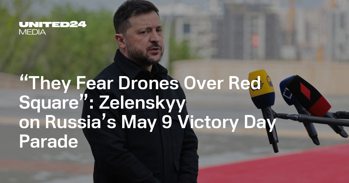 “They Fear Drones Over Red Square”: Zelenskyy on Russia’s May 9 Victory Day Parade