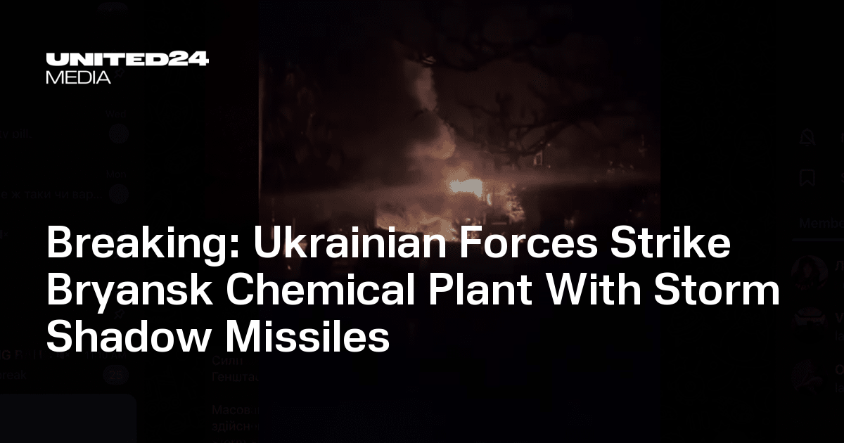 Breaking: Ukrainian Forces Strike Bryansk Chemical Plant With Storm Shadow Missiles