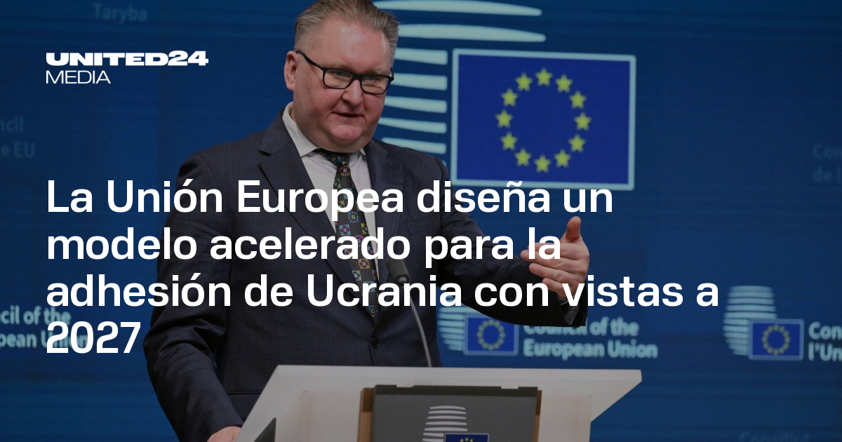 UE prepara modelo para la adhesión de Ucrania en 2027 — UNITED24 Media