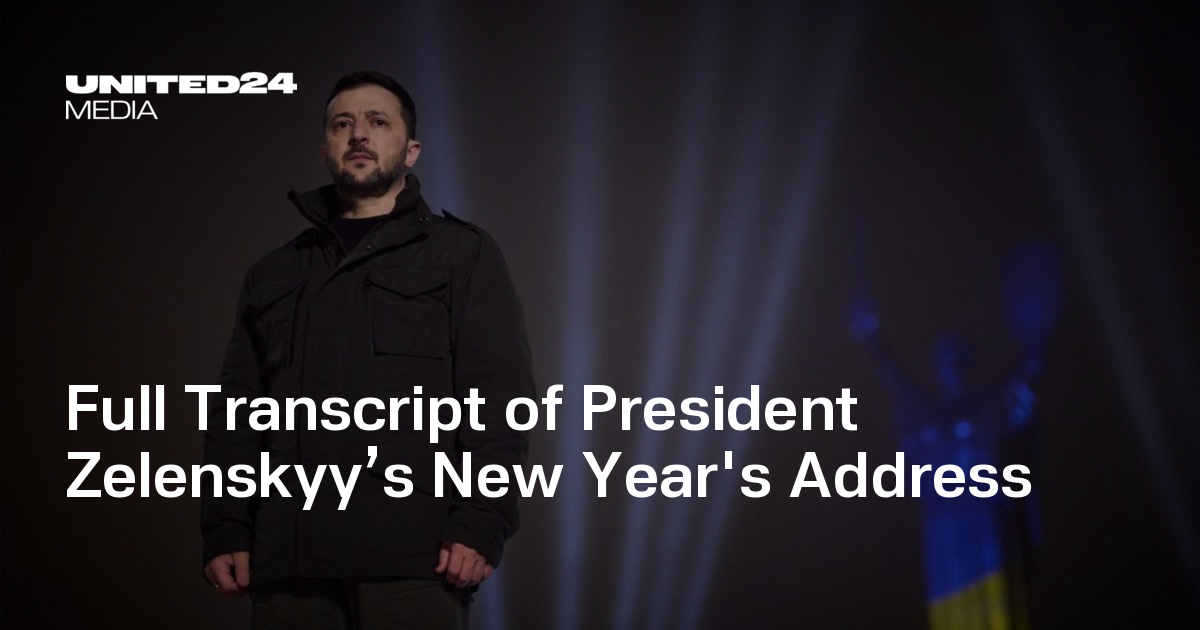 Full Transcript of President Zelenskyy’s New Year's Address — UNITED24 ...