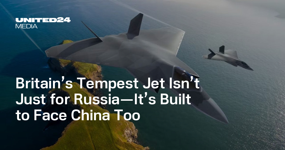 Britain’s Tempest Jet Isn’t Just for Russia—It’s Built to Face China Too