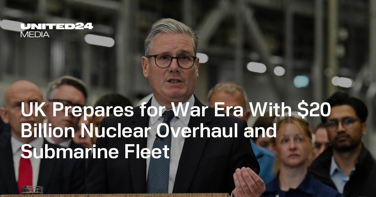 UK Prepares for War Era With $20 Billion Nuclear Overhaul and Submarine ...