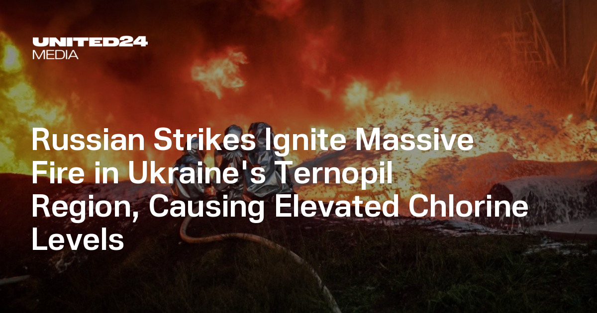 Russian Strikes Ignite Massive Fire in Ukraine's Ternopil Region, Causing Elevated Chlorine Levels