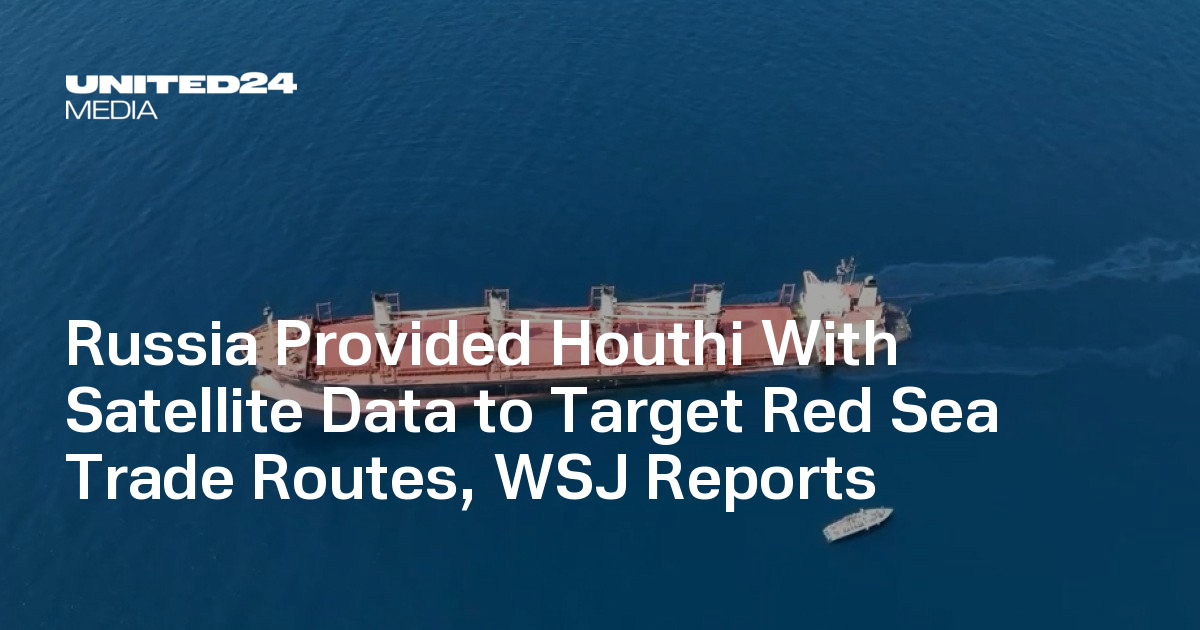 Trade Routes Russia Provided Houthi With Satellite Data to Target Red Sea Trade ...