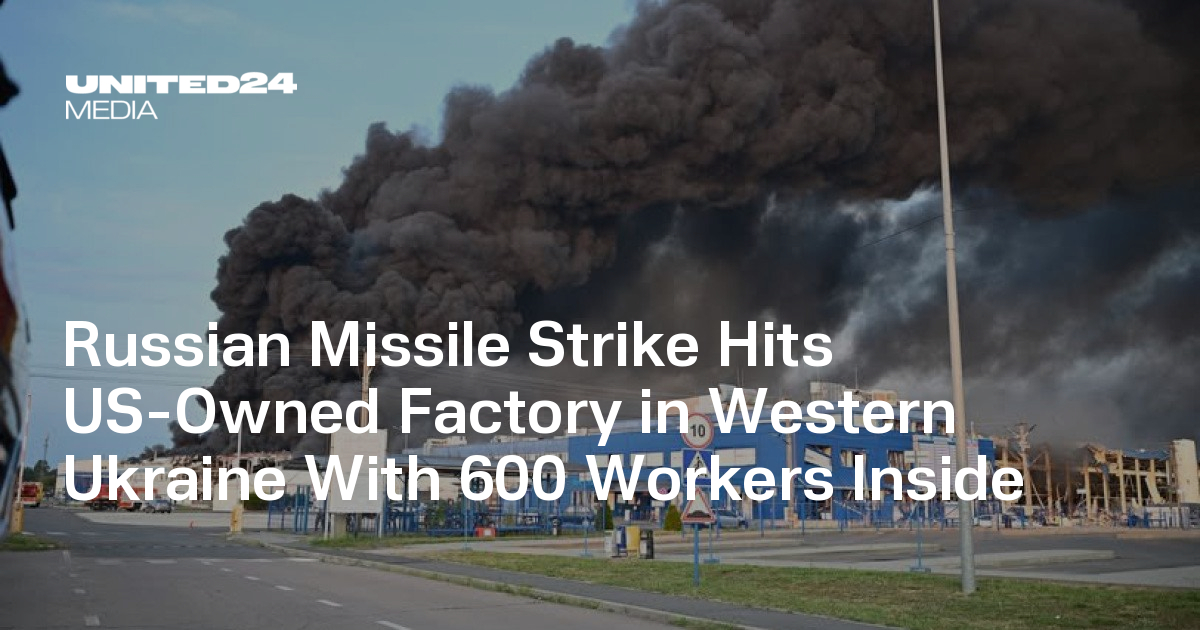 Russian Missile Strike Hits US-Owned Factory in Western Ukraine With 600 Workers Inside