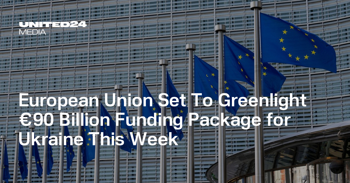 European Union Set To Greenlight €90 Billion Funding Package for Ukraine This Week