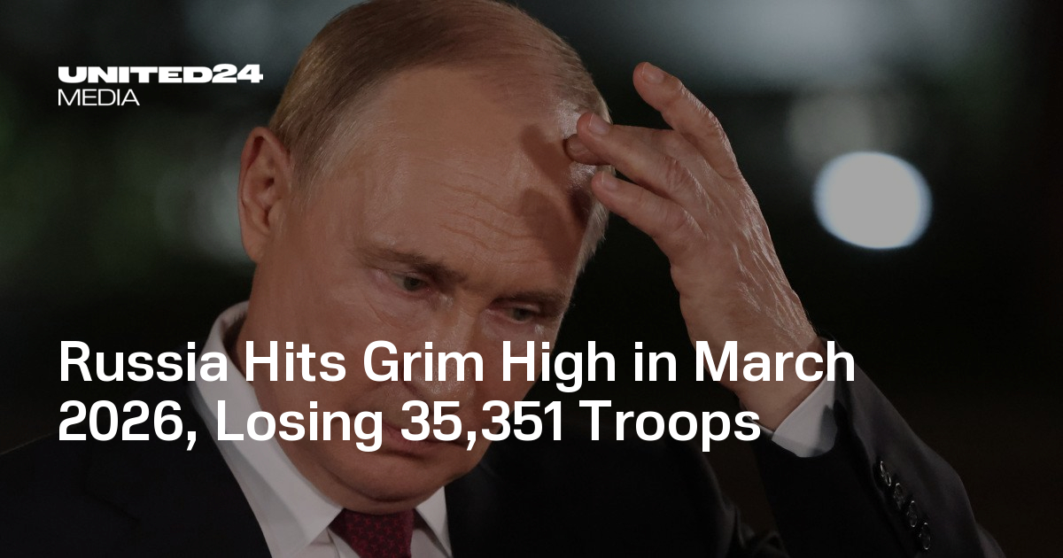 Russia Hits Grim High in March 2026, Losing 35,351 Troops