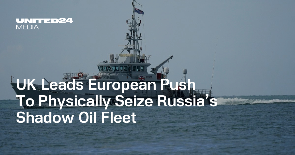UK Leads European Push To Physically Seize Russia’s Shadow Oil Fleet ...