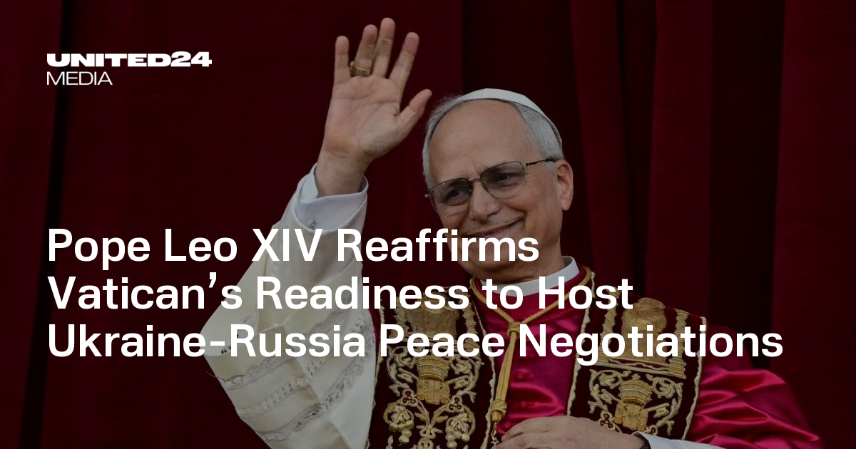 Pope Leo XIV Reaffirms Vatican’s Readiness to Host Ukraine-Russia Peace ...