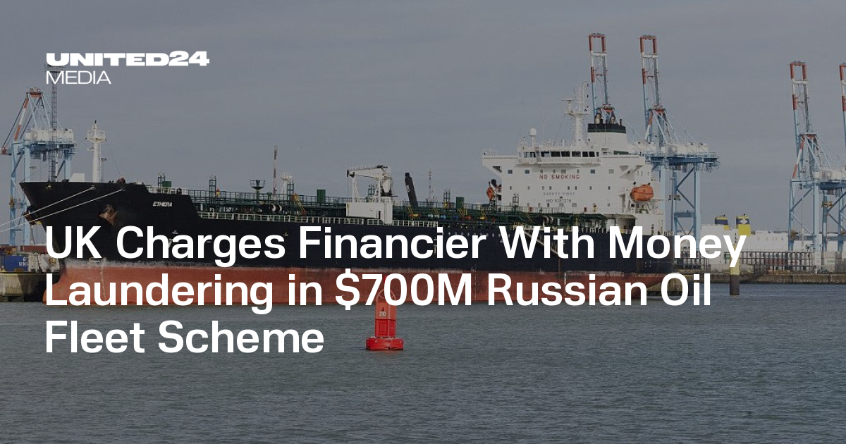 UK Charges Financier With Money Laundering in $700M Russian Oil Fleet Scheme