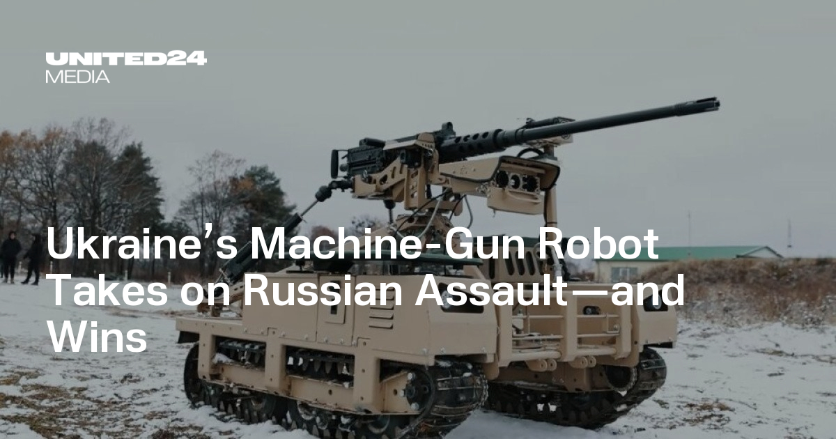 Ukraine’s Machine-Gun Robot Takes on Russian Assault—and Wins