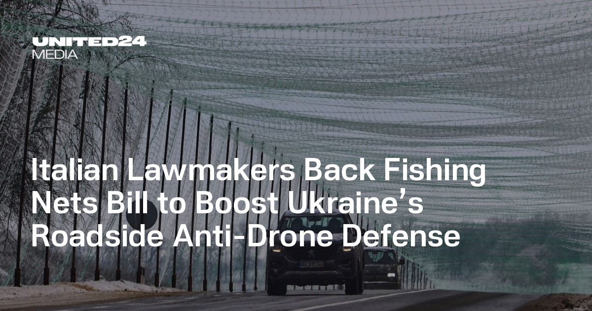 Italian Lawmakers Back Fishing Nets Bill to Boost Ukraine’s Roadside Anti-Drone Defense