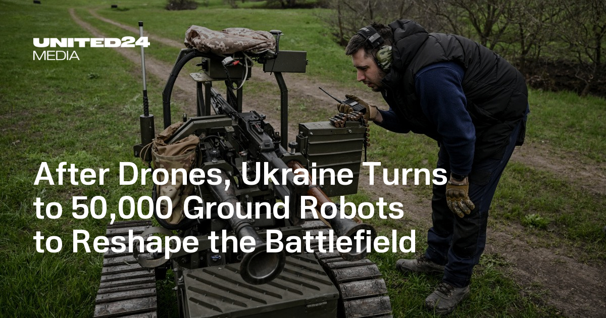 After Drones, Ukraine Orders 50,000 Ground Robots to Reshape the Battlefield