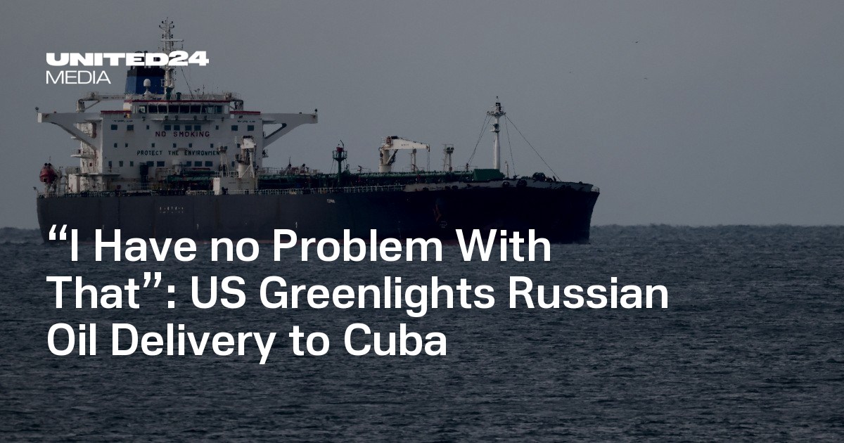 “I Have no Problem With That”: US Greenlights Russian Oil Delivery to Cuba