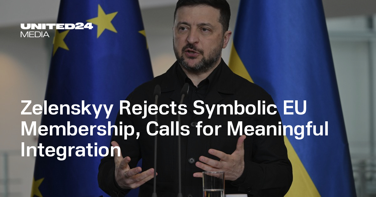 Zelenskyy Rejects Symbolic EU Membership, Calls for Meaningful Integration