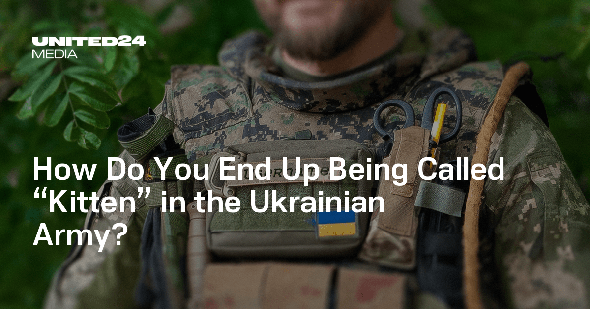 How Do You End Up Being Called “Kitten” in the Ukrainian Army?