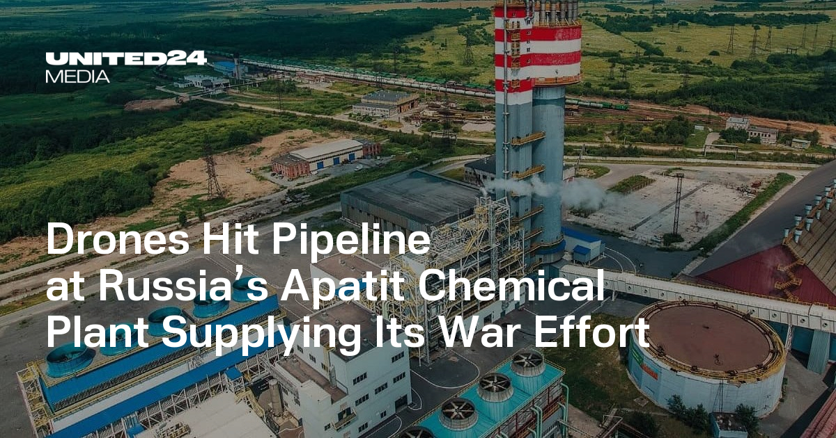 Drones Hit Pipeline at Russia’s Apatit Chemical Plant Supplying Its War Effort