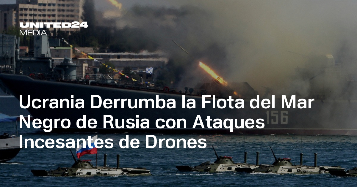 Ucrania Derrumba la Flota del Mar Negro de Rusia con Ataques Incesantes ...