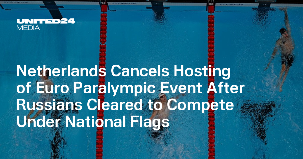 Netherlands Cancels Hosting of Euro Paralympic Event After Russians Cleared to Compete Under National Flags