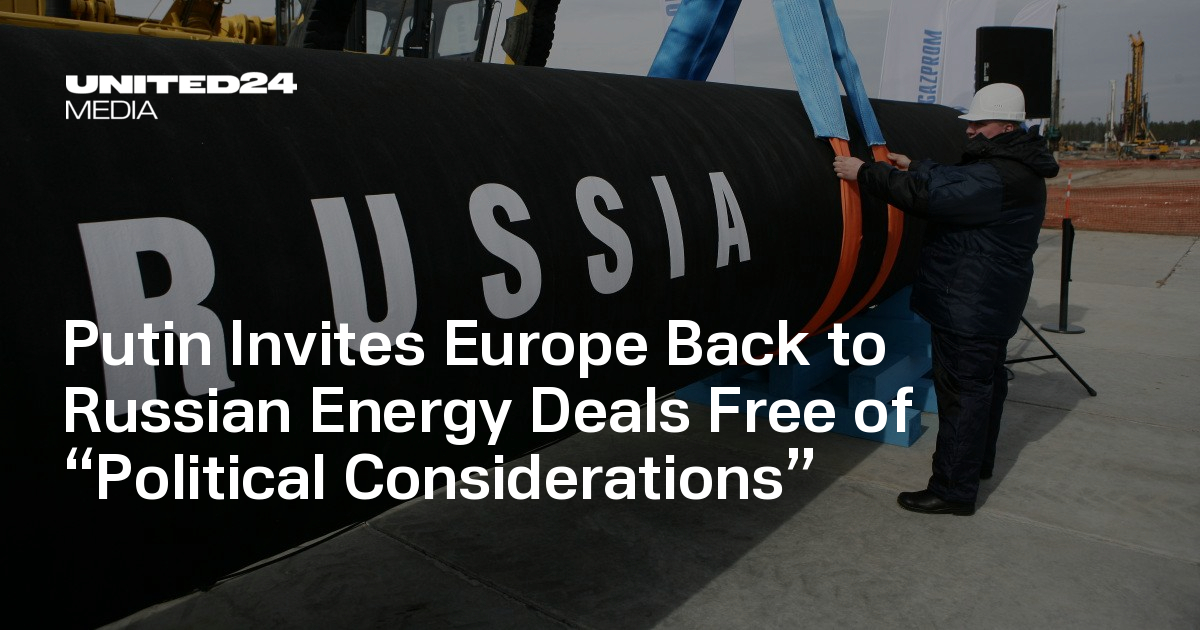 Putin Invites Europe Back to Russian Energy Deals Free of “Political Considerations”