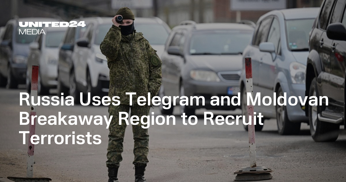 Russia Uses Telegram and Moldovan Breakaway Region to Recruit Terrorists