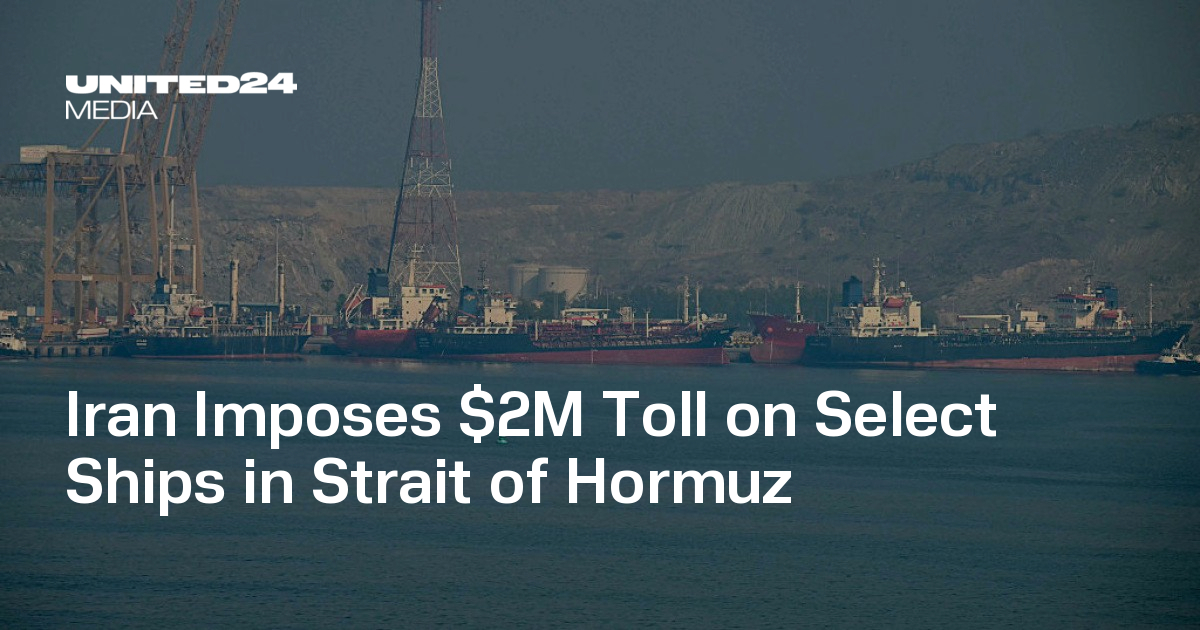 Iran Imposes $2M Toll on Select Ships in Strait of Hormuz