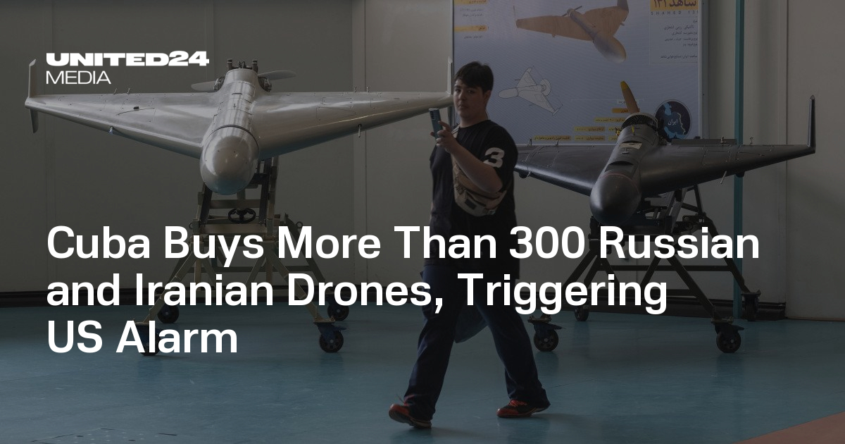 Cuba Buys More Than 300 Russian and Iranian Drones, Triggering US Alarm